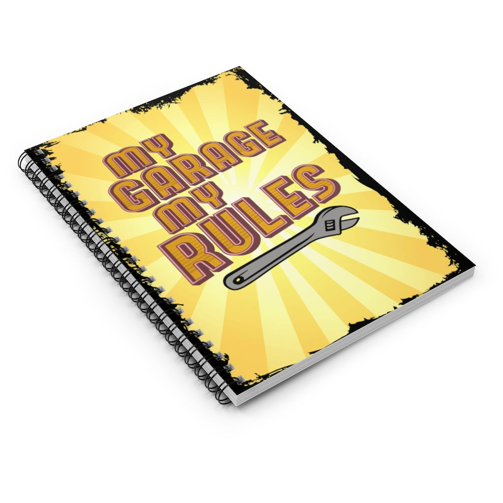 Spiral Notebook - Ruled Line My Garage My Rules Family Friend Gift Unisex Awesome Happy Birthday Gift Meaningful Quote  Inspirational Ideas