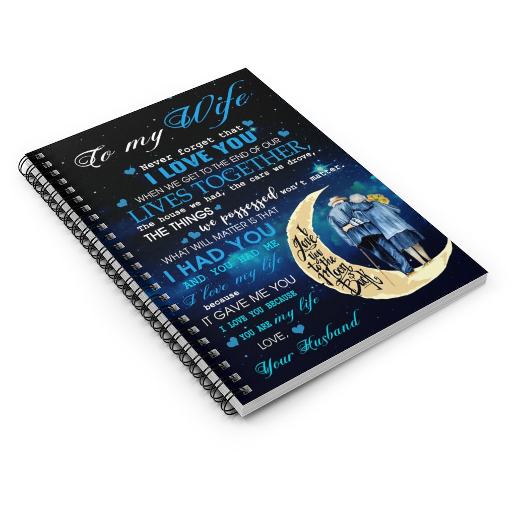 Spiral Notebook Moon Fleece-to My Wife -I Love You - Gift for Wife Never forget that I love you when we get to the end of our Inspirational to My Family Friend Gift Unisex
