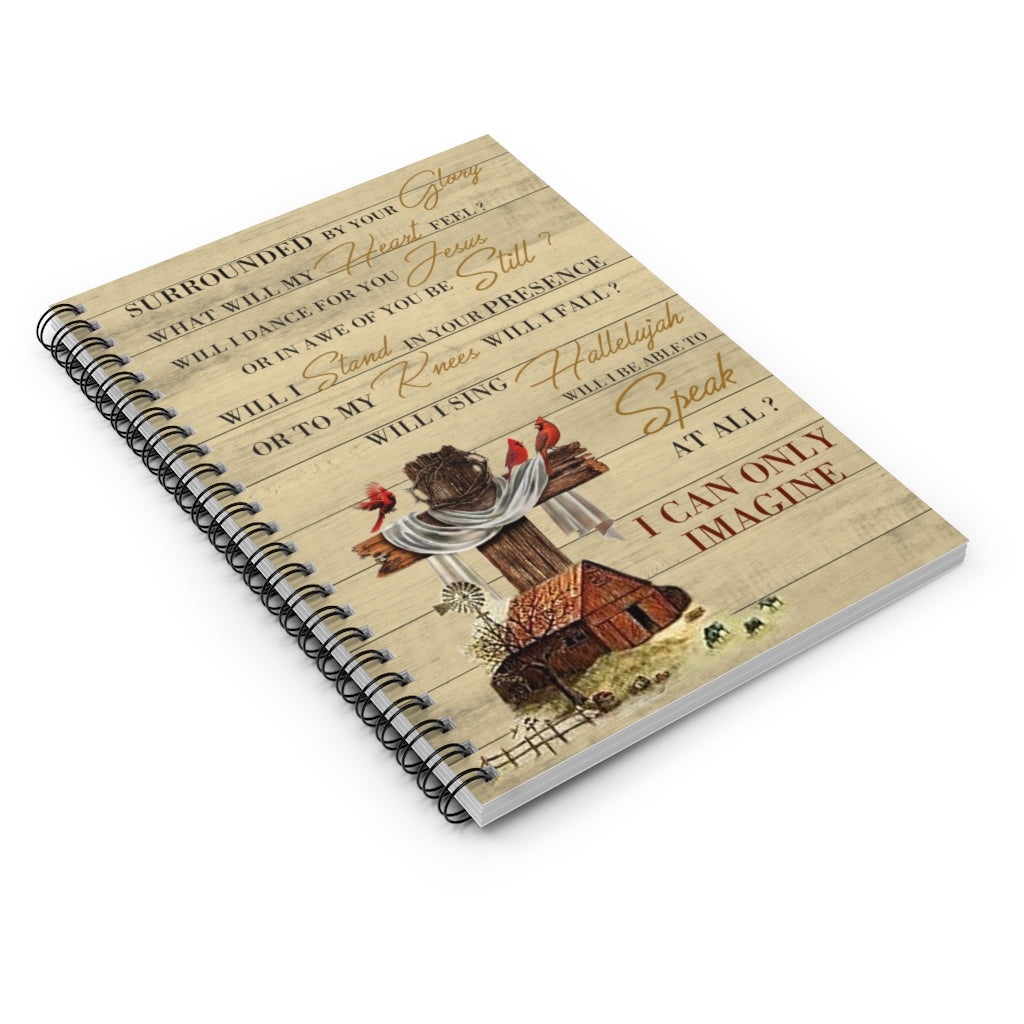 Spiral Notebook - Ruled Line Farming Cardinal Surrounded by Your Glory I Can Only Imagine Stationery Gift Personalized Notebook Gift Ideas