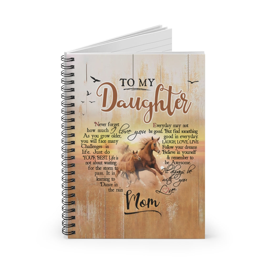 Spiral Notebook To My Daughter I’ll Always Be With You Love Mom Running Horse Gifts for Daughter Gifts for Women, Men Gift Ideas