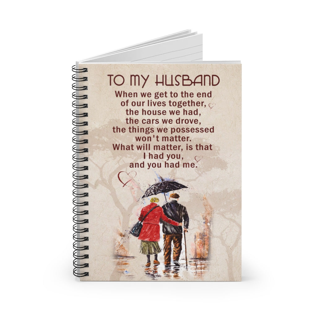 Spiral Notebook To my Husband when we get to the end of our lives together Inspirational Ideas Premium Gift Family Awesome On Birthday