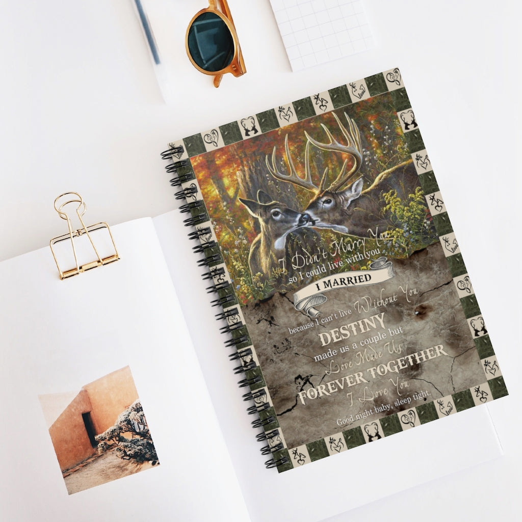 I Didn’t Marry You So I Could Live with You Deer Hunting Premium Gift Family Awesome On Birthday Spiral Notebook - Ruled Line