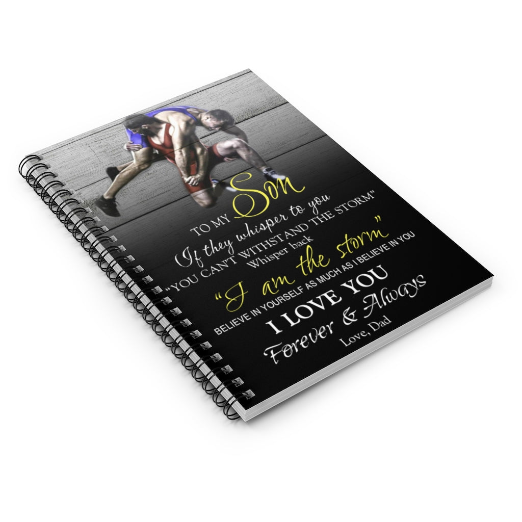 Spiral Notebook - Ruled Line To my Son If they whisper to you I am the storm believe yourself as much as Stationery Gift Personalized Notebook Dad Gift