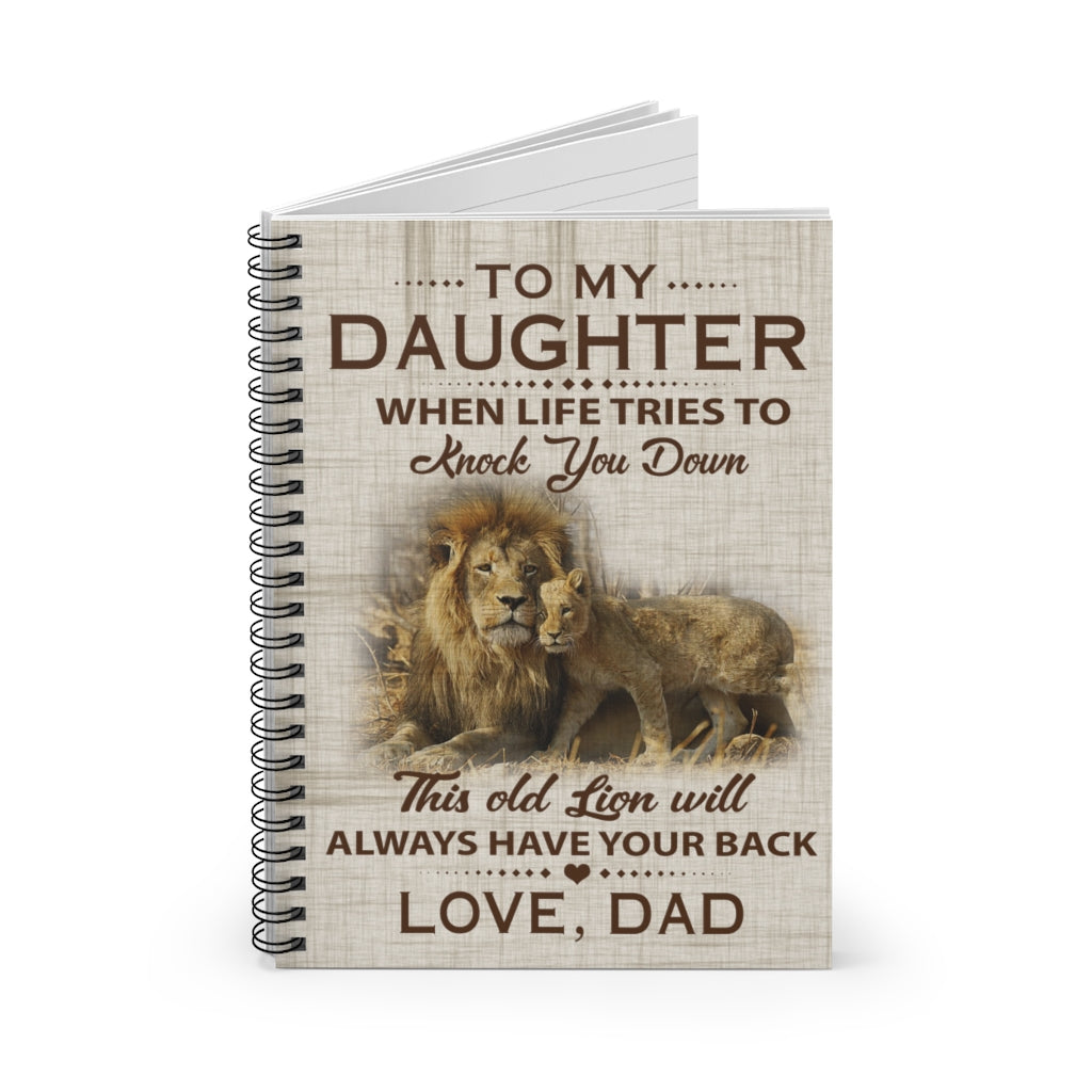 Spiral Notebook Lion to My Daughter When Life Tries to Knock You Down This Old Lion Will Always Have Your Back Love Dad Black White Ruled Line