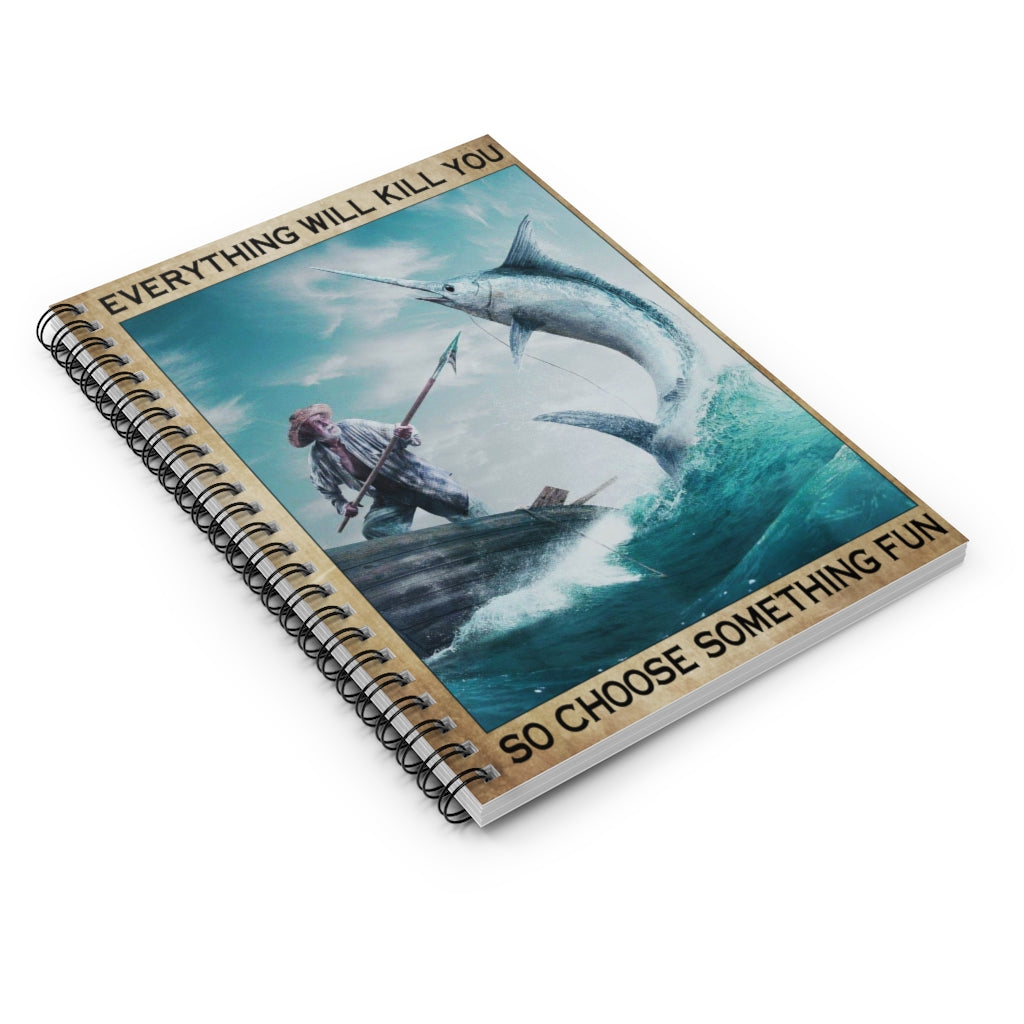 Spiral Notebook to My Son Everything Will Kill You So Choose Something Fun, Fishing, Sport, Ocean, Dad Gifts, Beach, Fishing Lover Gifts, Birthday Gifts for Mom from Daughter Ruled Line