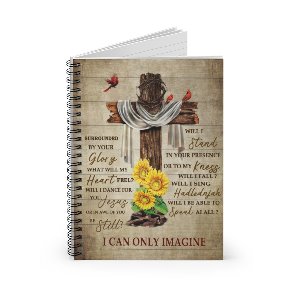 Spiral Notebook Cardinal Surrounded by Your Glory I Can Only Imagine Inspirational to My, Family Friend Gift Unisex