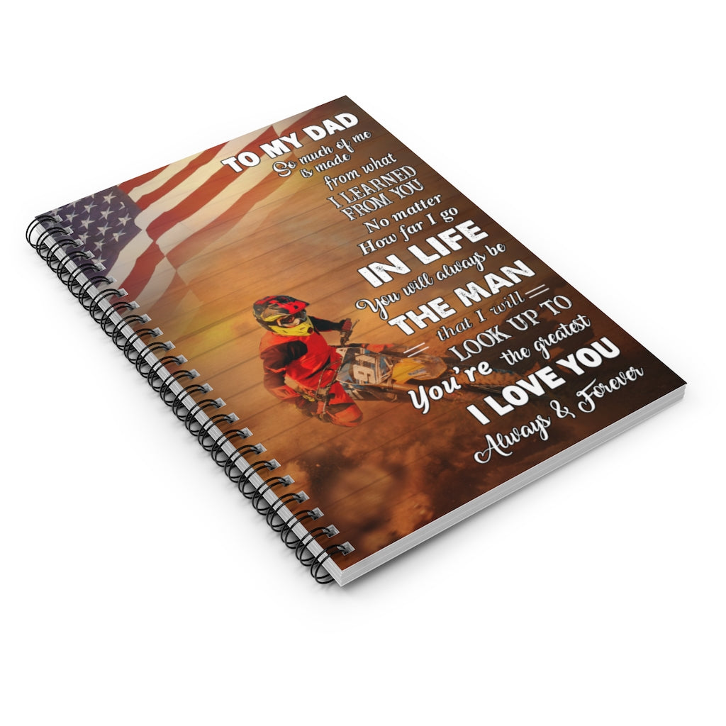 Spiral Notebook Motorcycle Poster To My Dad So Much Of Me Is Made From What I Learned From You No Matter How Far I Go In Life I Love You Always for Family Notebook Happy Birthday Gift on Christmas Ruled Line