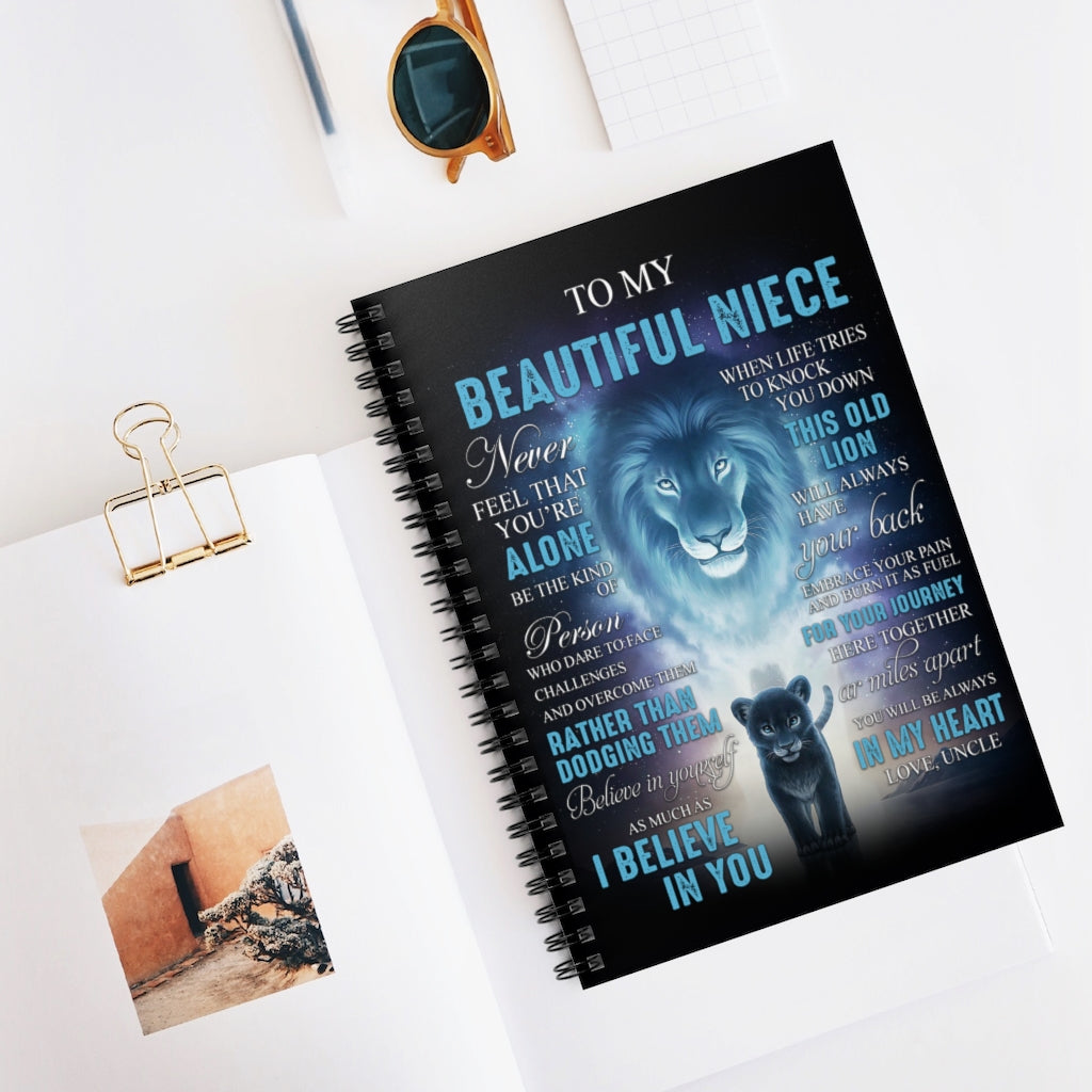 Lion to My Beautiful Niece Never Feel That You're Alone be The Kind of Person who Dare to You Will be Always in My Heart Love Uncle Adult Spiral Notebook - Ruled Line
