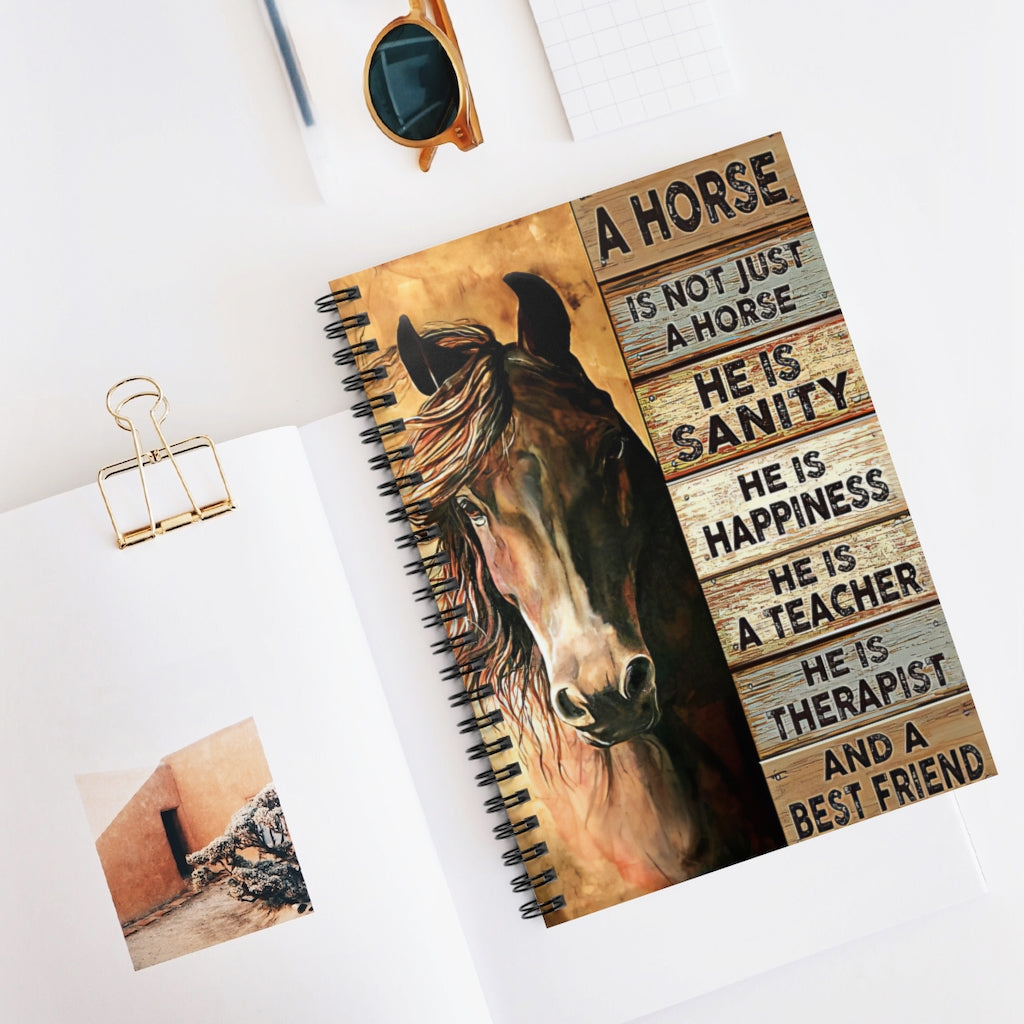 Spiral Notebook - Ruled Line A Horse Is Not Just A Horse He Is Sanity And A Best Friend Stationery Gift Spiral Notebooks Soft Cover 118 Pages Lined Notebook