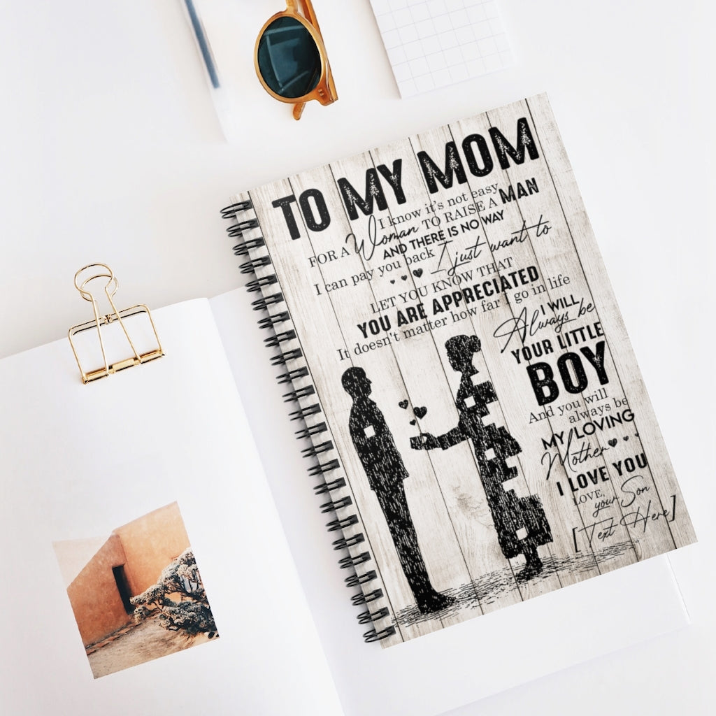 Spiral Notebook - Ruled Line To My Mom I Know It’s Not Easy for a Woman Who Raises A Man, Son To Mom Gifts Ideas for Birthday, Mother's Day, Christmas Sublimation Paper