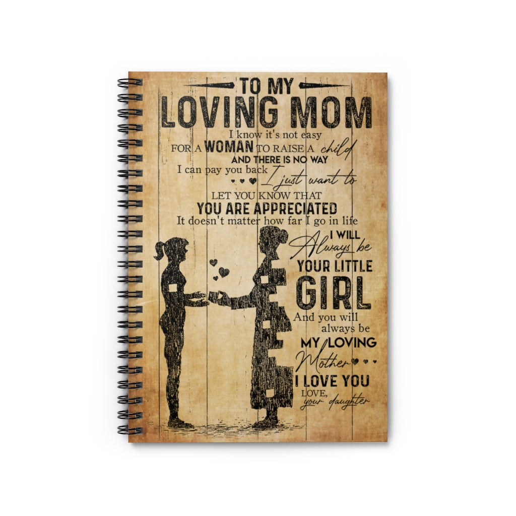 Spiral Notebook - Ruled Line To My Loving Mom I Will Always Be Your Little Girl Personalized Notebook Basics Wide Ruled