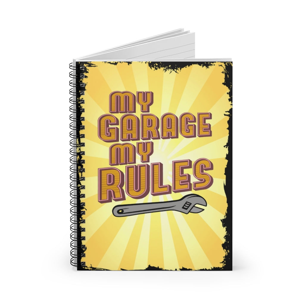 Spiral Notebook - Ruled Line My Garage My Rules Family Friend Gift Unisex Awesome Happy Birthday Gift Meaningful Quote  Inspirational Ideas
