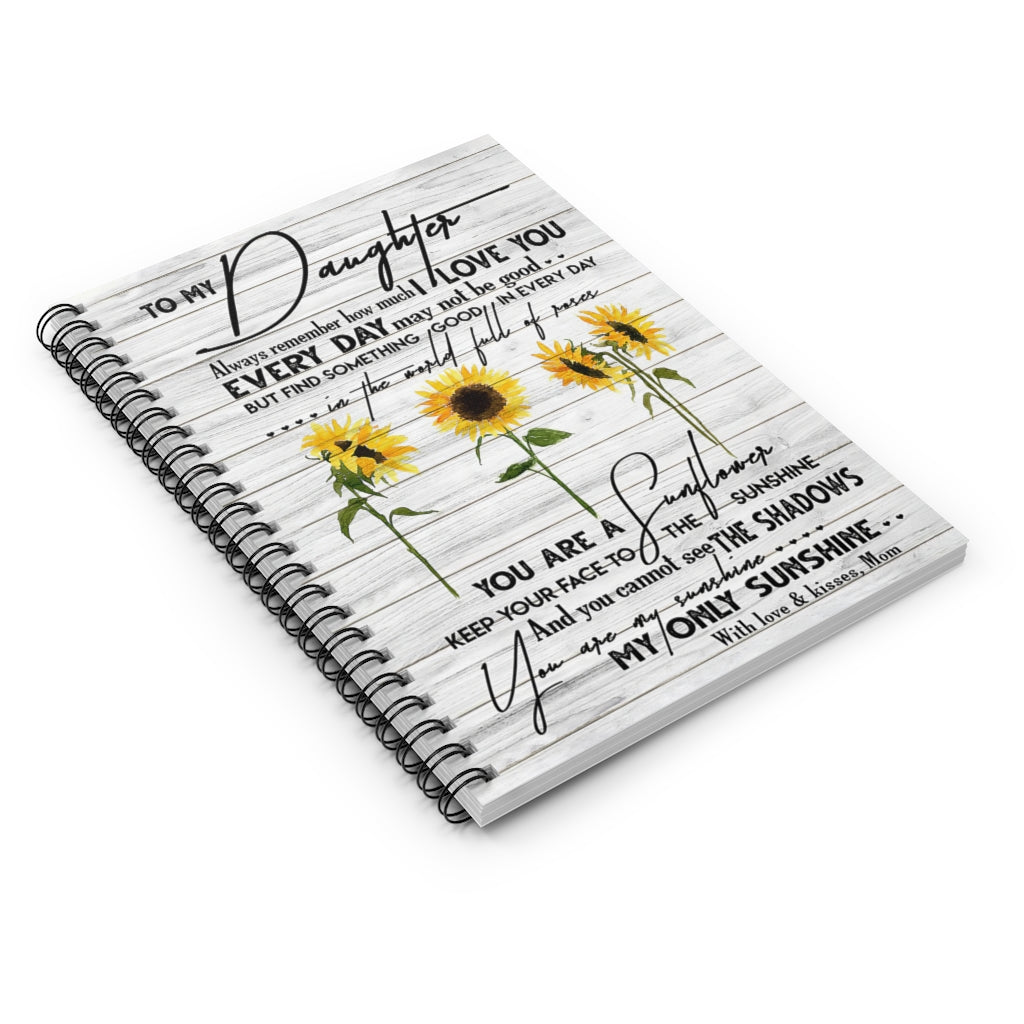 Spiral Notebook To My Daughter You Are My Sunshine With Love And Kisses Mom Personalized Gift Stationery Gift Gift Ideas