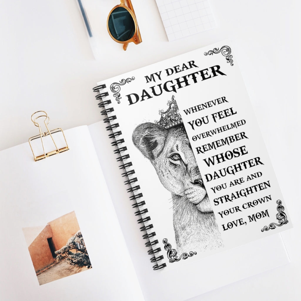 Spiral Notebook Lion With Crown My Dear Daughter Whenever You Feel Overwhelmed Gifts for Daughter Gifts for Women, Men Gift Ideas Wide Rule School Smart Spiral Composit