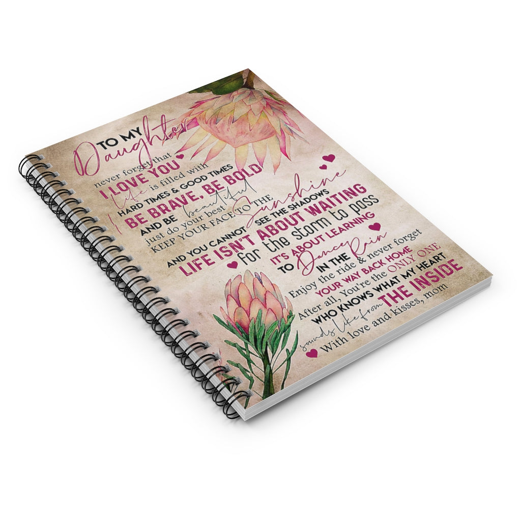 Spiral Notebook Protea Flower To My Daughter Keep Your Face To The Sunshine Premium Gift Family Awesome On Birthday Cover Spiral Organization Book