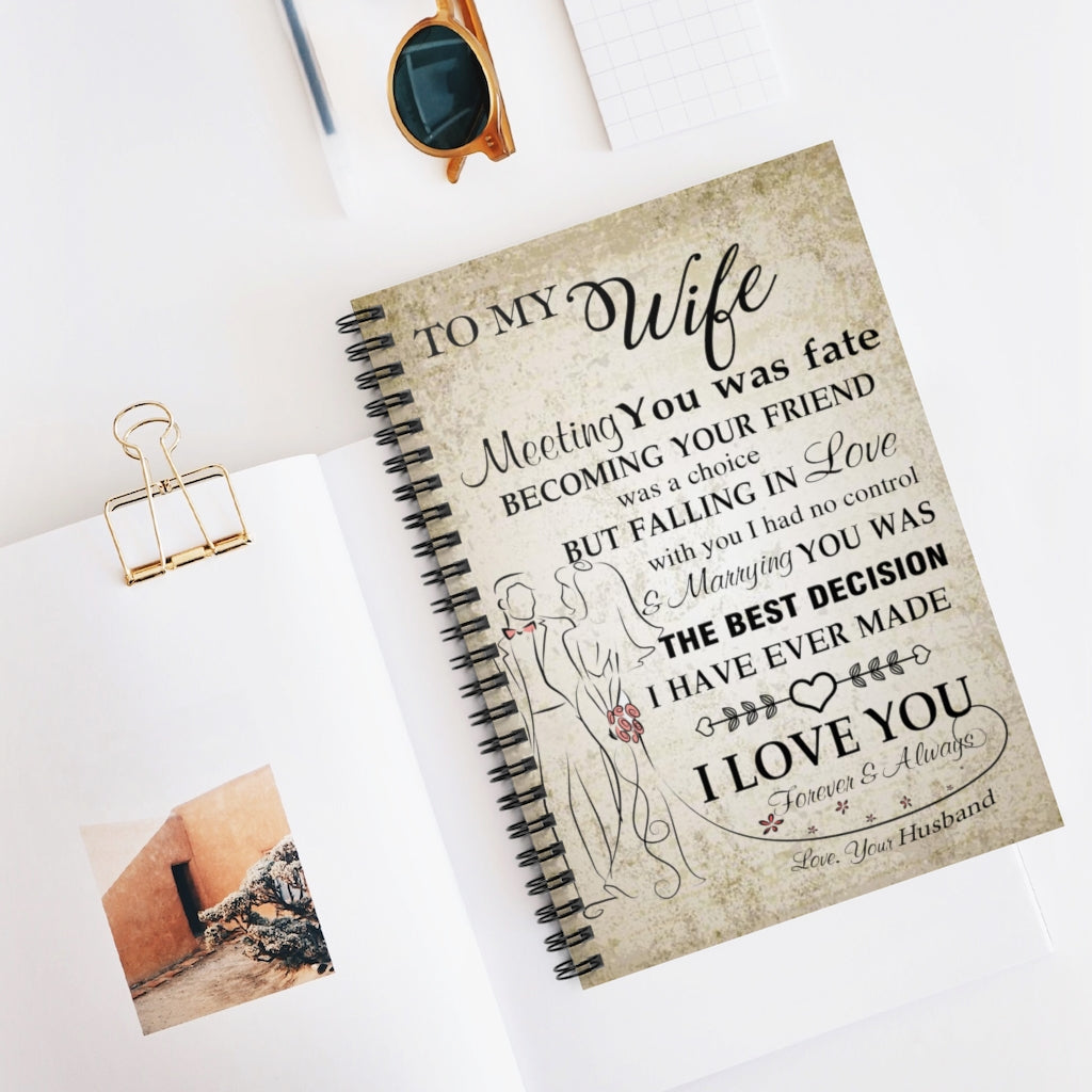 Spiral Notebook - Ruled Line To my Wife Meeting you was fate becoming your friend was a choice but falling in love family Love for Wedding Anniversary