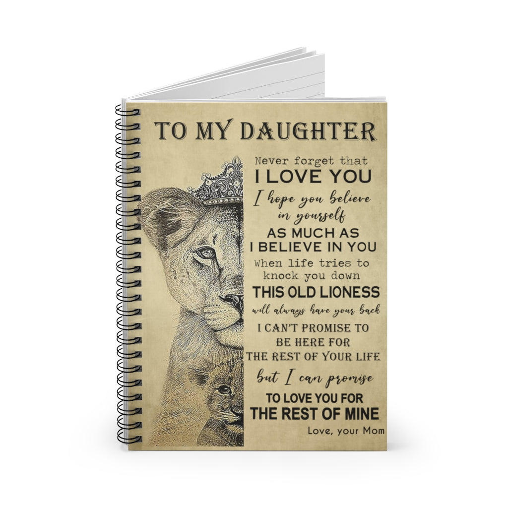 Spiral Notebook Lion To My Daughter Never Forget That I Love You I Believe in This Old Lioness I Promise to Love for The Rest of Mine Love Your mom Adult