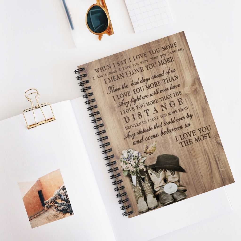 Meaningful Gifts Country Living When I Say I Love You More Landscape Gift for Women, Awesome Christmas, Birthday Gift Decor Home Print Spiral Notebook - Ruled Line