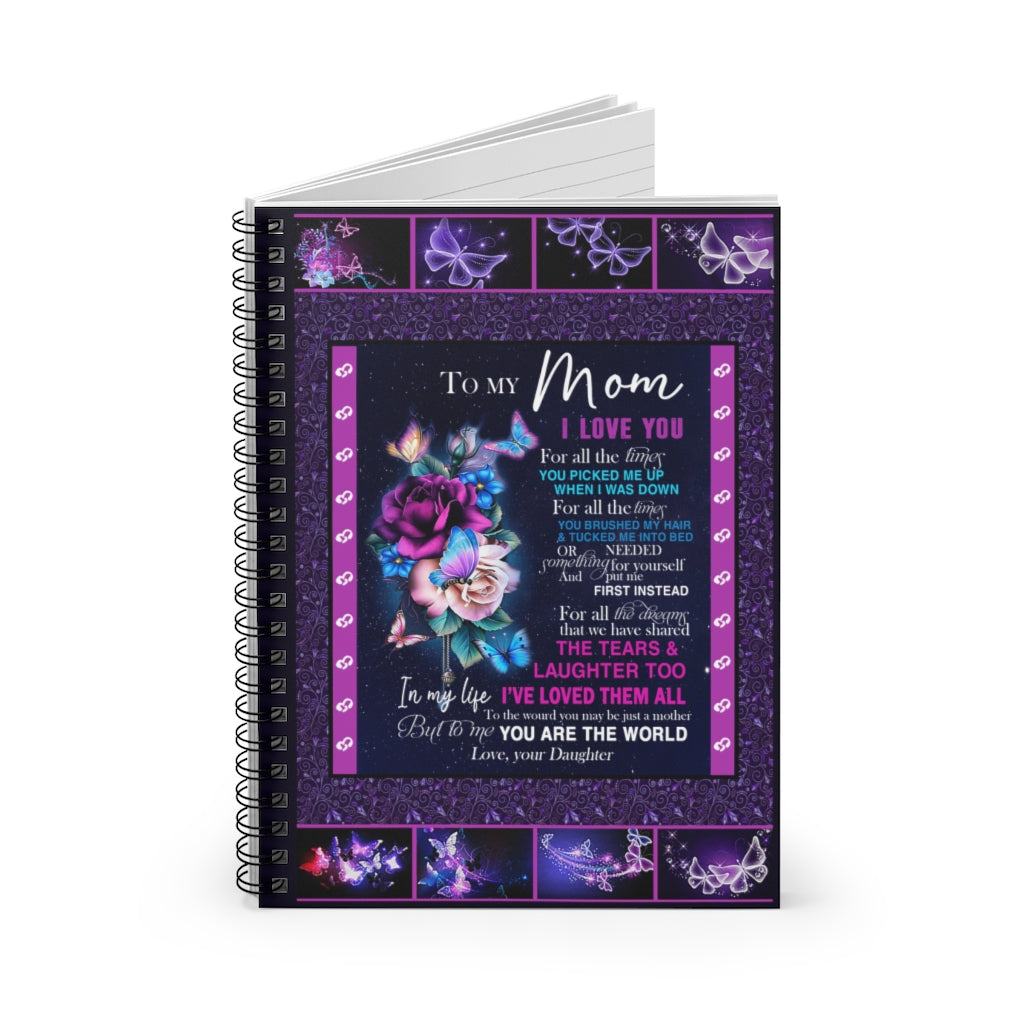 Spiral Notebook Present Mom Gift Daughter to My Mom You are The World Ruled Line
