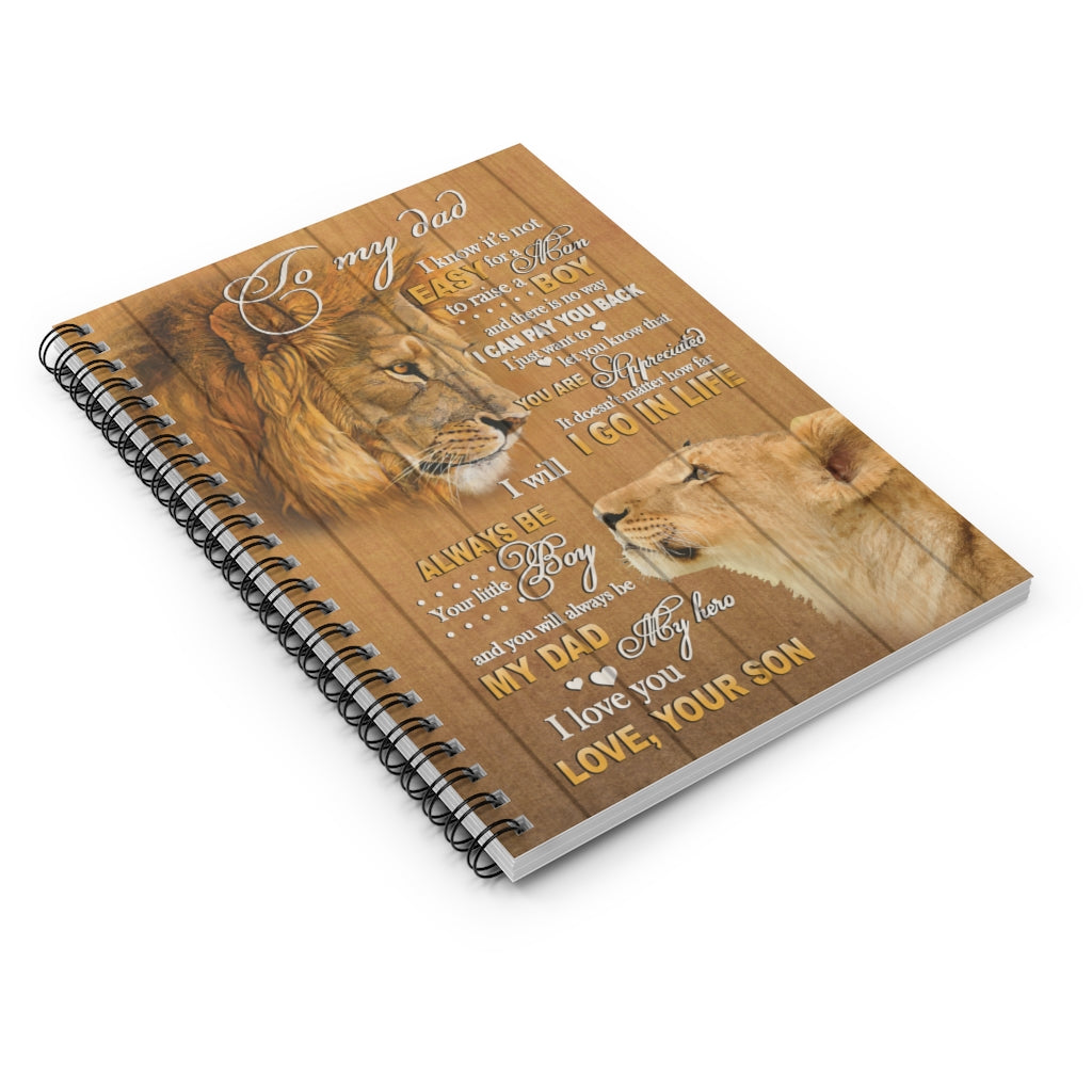 Spiral Notebook Meaningful Quote from Son to My Dad I Know It’s Not Easy for A Man to Raise A Boy Lion Gift Family Unisex Awesome On Birthday