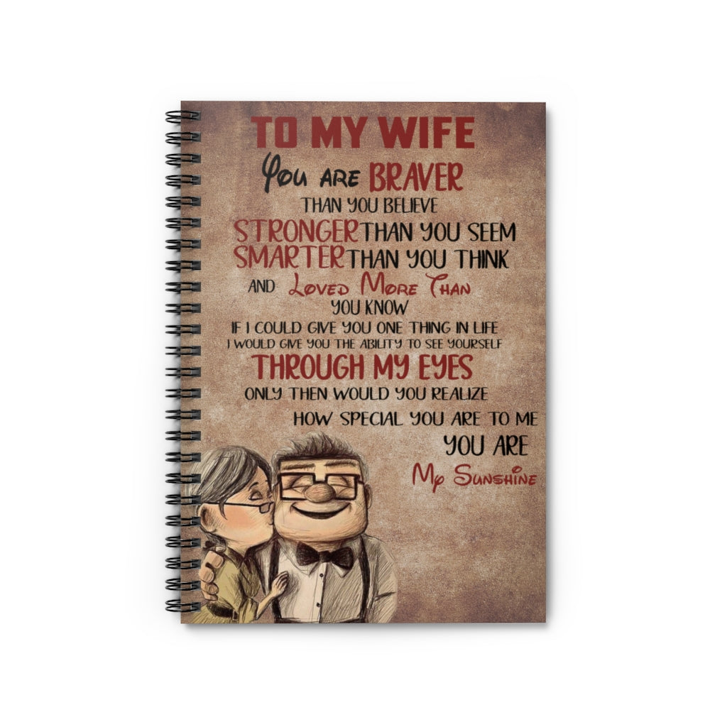 Spiral Notebook - Ruled Line To My Wife You are Braver Than You Believe Stronger Than You Seem Smarter Than You Think and Loved More Than
