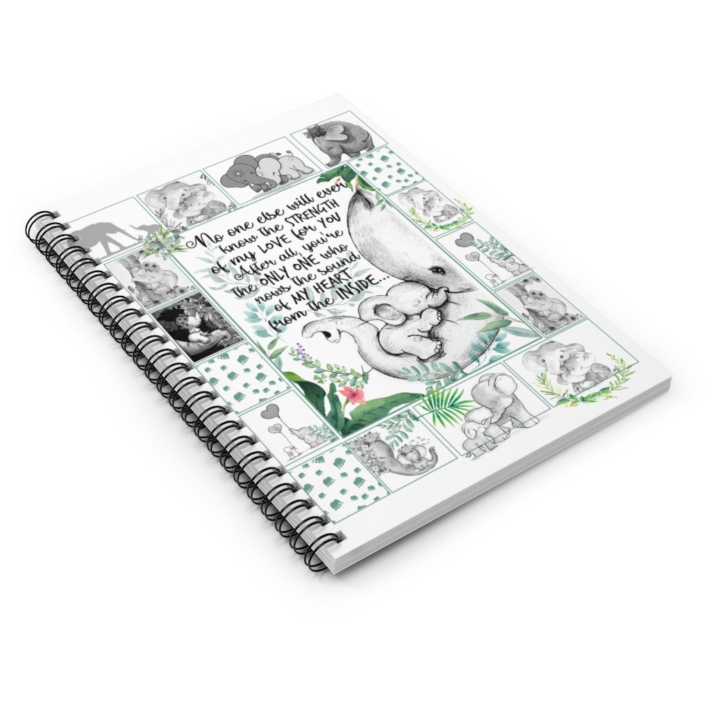 Spiral Notebook - Ruled Line Elephants Notebook no one Else Will Ever Know The Strength of My Love for You After All You're The only one who knows The Sound of My Heart