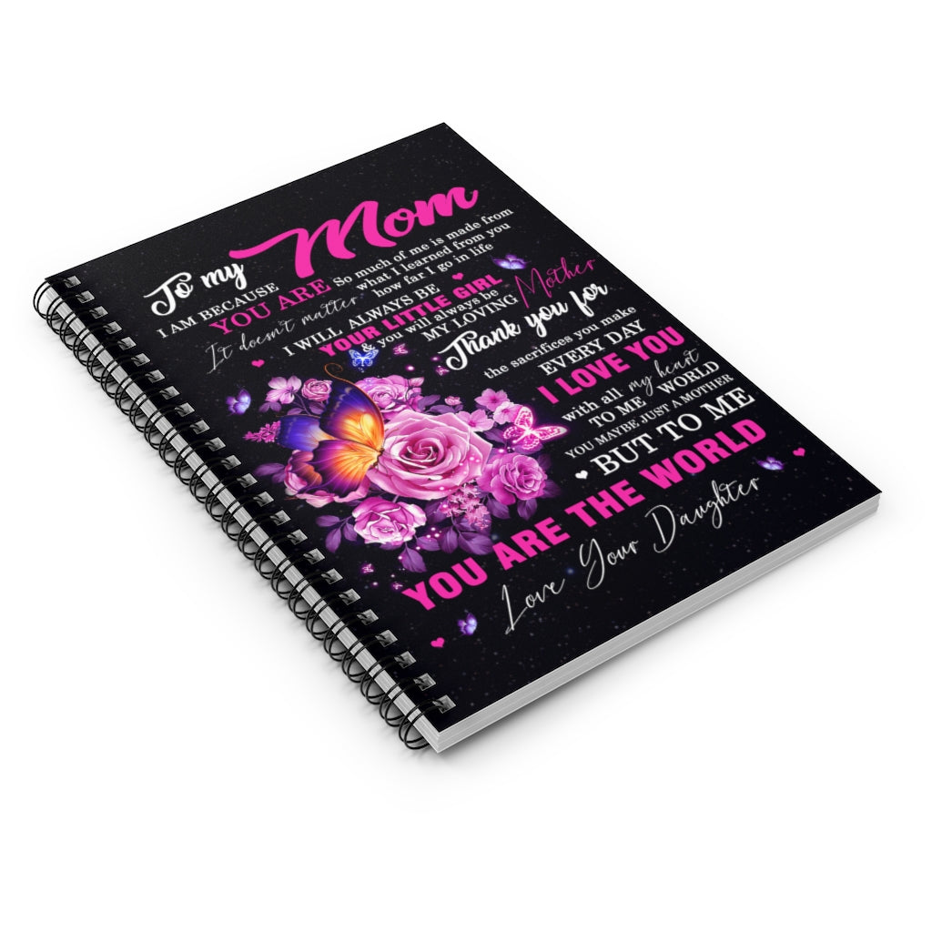 Spiral Notebook Butterfly to My Mom I Am Because You are So Much of Me is Made from What I Learned from You Love Your Daughter Ruled Line