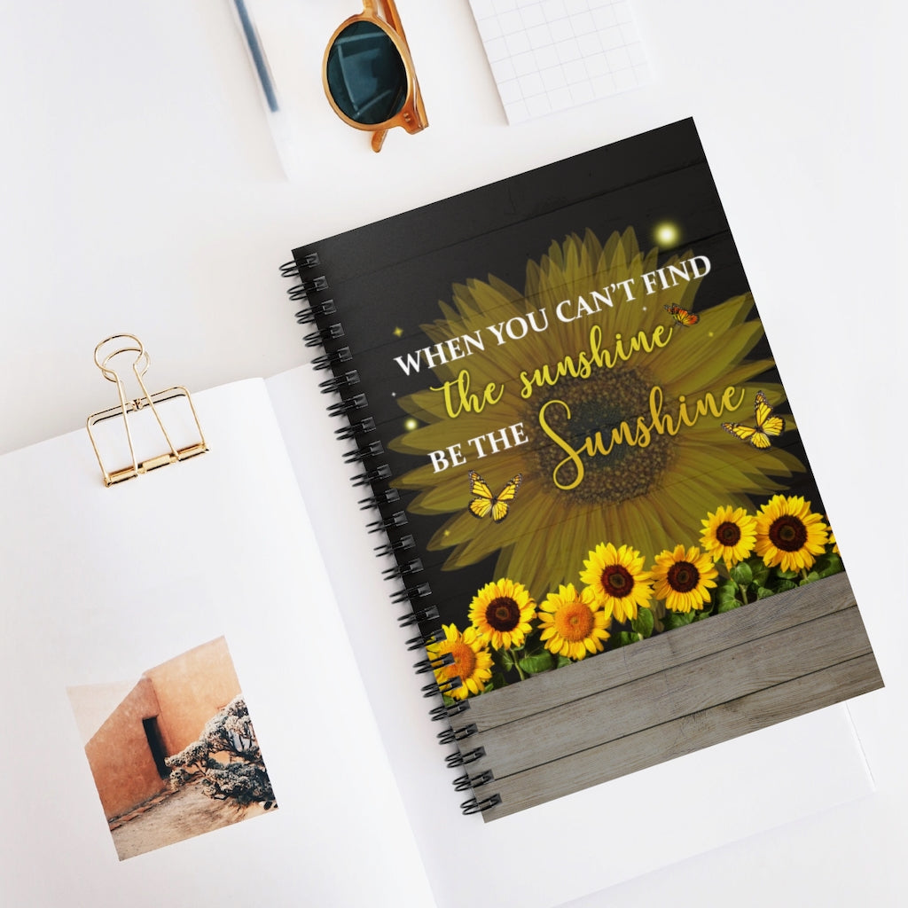 Spiral Notebook - Ruled Line Personalized When You Can’t Find The Sunshine Be The Sunshine– Home Decor Wall Art Birthday
