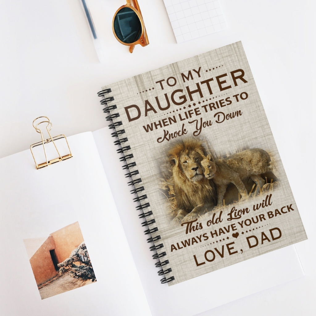 Spiral Notebook Lion to My Daughter When Life Tries to Knock You Down This Old Lion Will Always Have Your Back Love Dad Black White Ruled Line