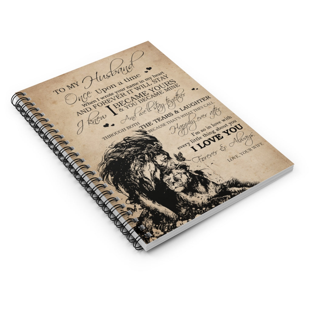 Spiral Notebook Motivational gift Lion To my husband once upon a time when I wrote your name in my heart love you forever and always love your wife Awesome Birthday perfect