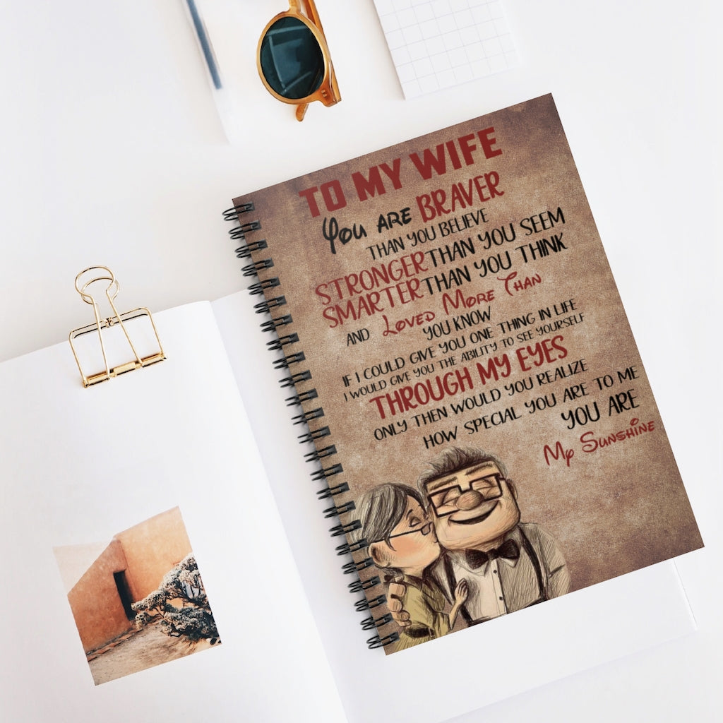 Spiral Notebook - Ruled Line To My Wife You are Braver Than You Believe Stronger Than You Seem Smarter Than You Think and Loved More Than