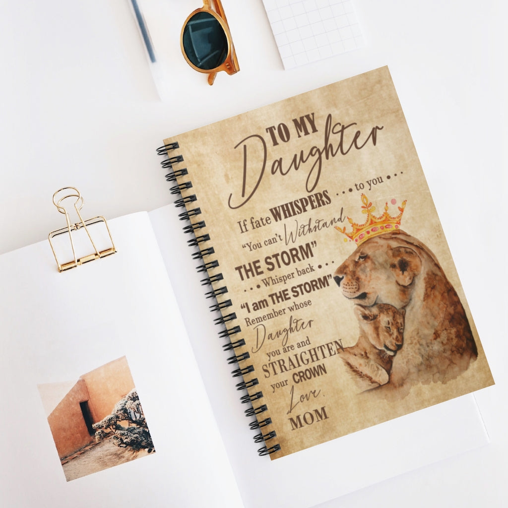 Spiral Notebook - Ruled Line to My Daughter Notebook If Fate Whispers to You Straighten Your Crown, Best Gift