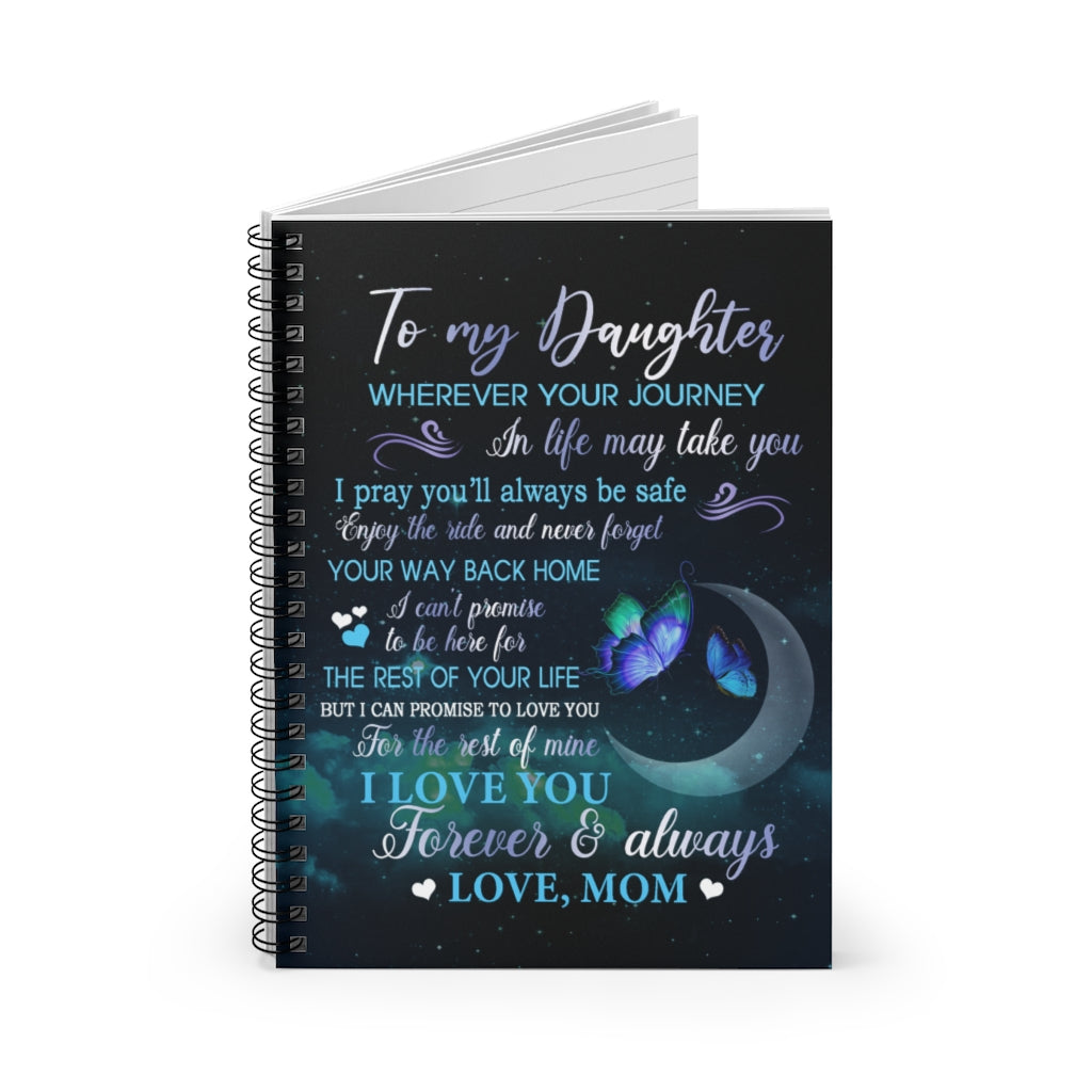 Spiral Notebook To My Daughter Wherever Your Journey In Life May Take You Love Mom Gift Family Awesome On Christmas Ruled Line