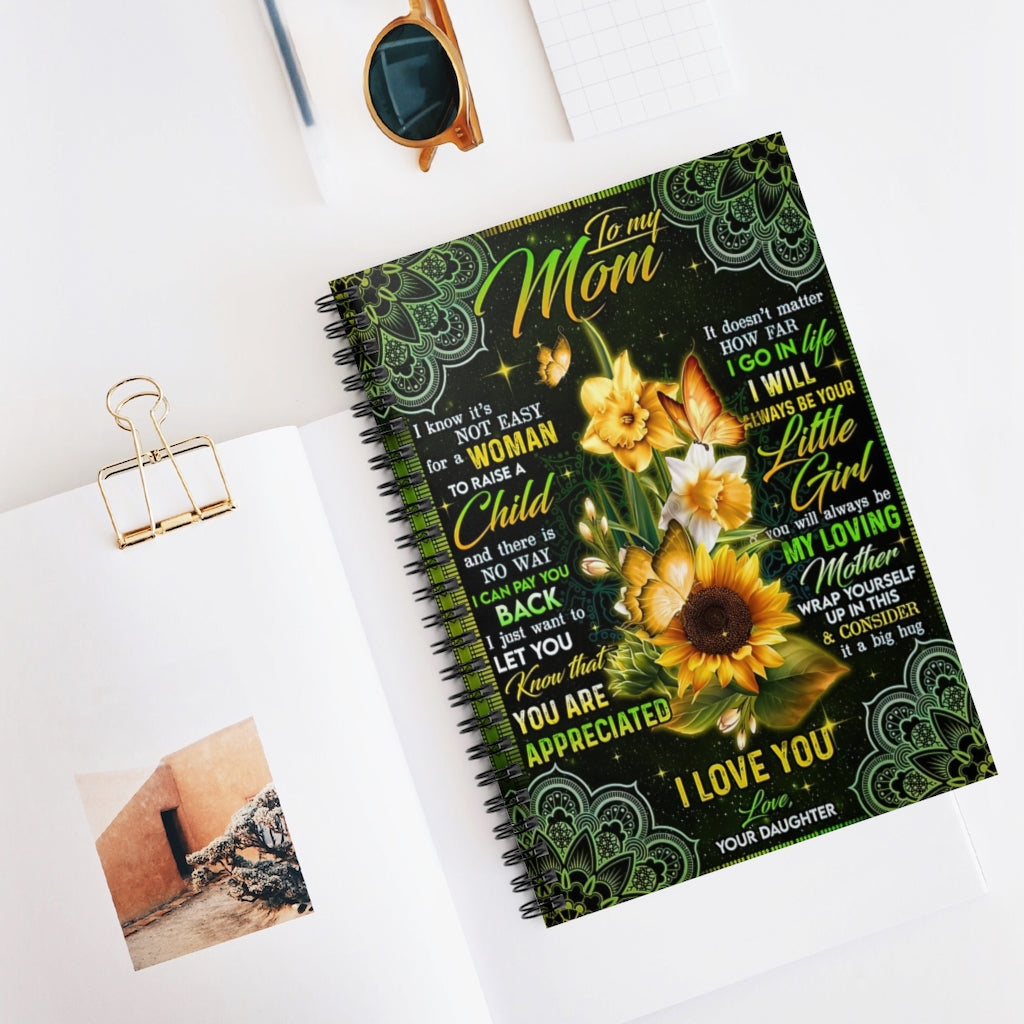 Vigifsana Classic Ruled Notebook to My Mom I Know It'S Not Easy for A Woman to Raise A Child Daughter Gifts for Mom Spiral Notebook Classic Ruled Notebook/Journal Meaningful Quote Makes A Great Gift