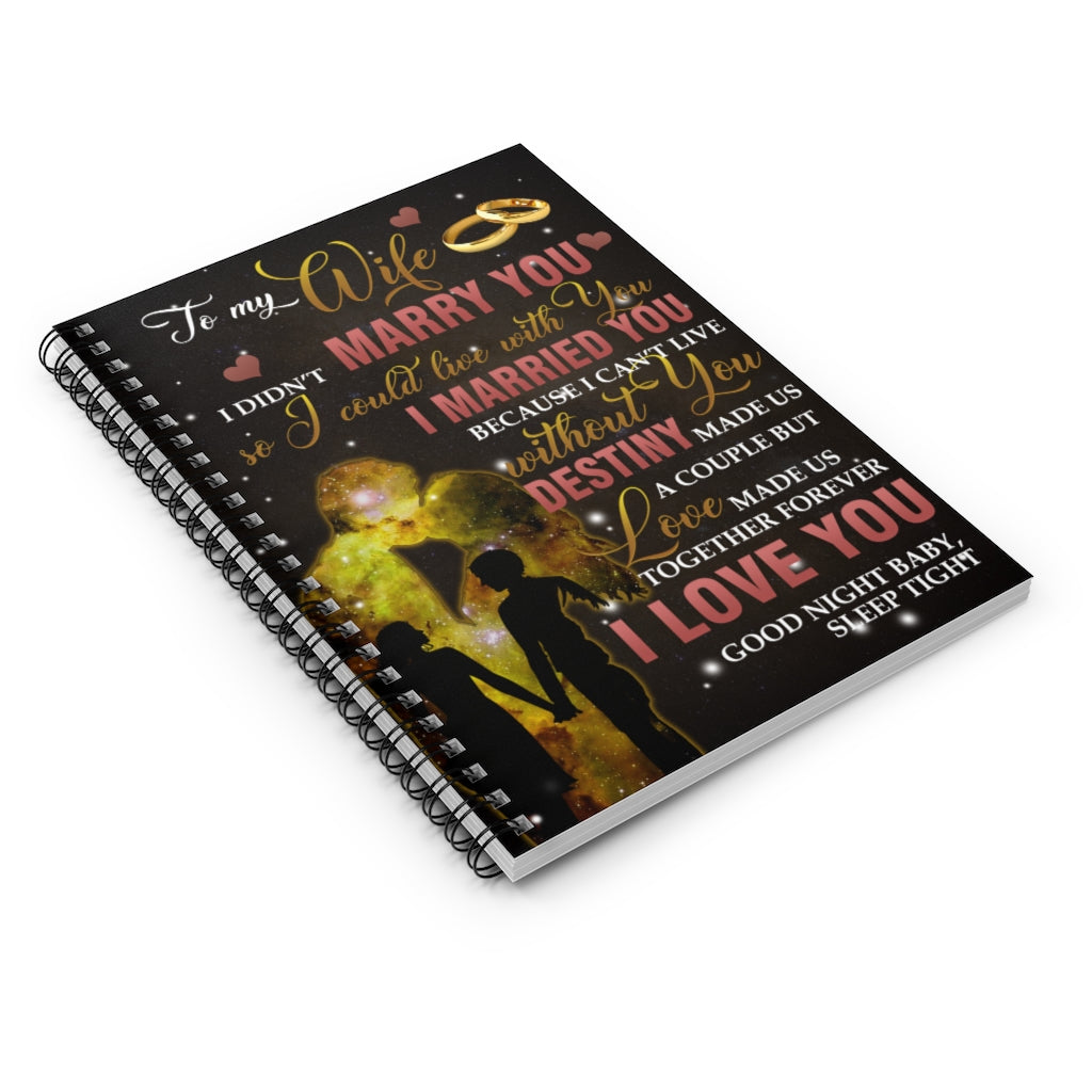 Spiral Notebook To My Wife I Didn’t Marry You So I Could Live with You Husband Gift Family Awesome On Birthday Ruled Line