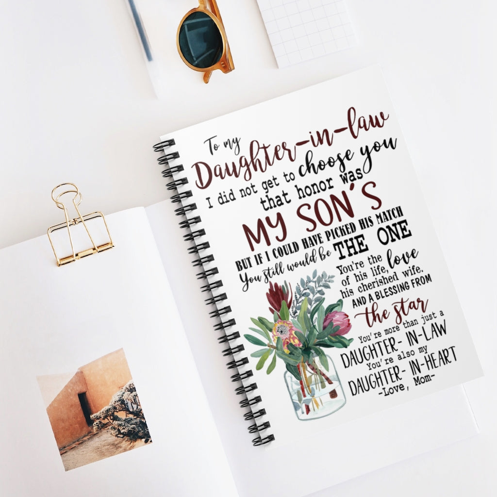Spiral Notebook - Ruled Line To my daughter in law I did not get to choose you that honor was my son's but if I could have picked his match Baby Journal