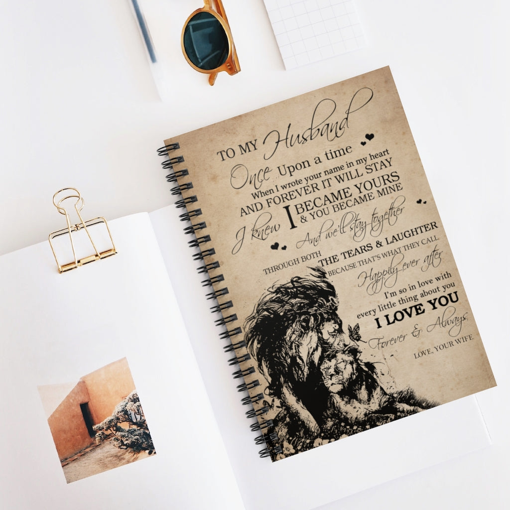 Spiral Notebook Motivational gift Lion To my husband once upon a time when I wrote your name in my heart love you forever and always love your wife Awesome Birthday perfect