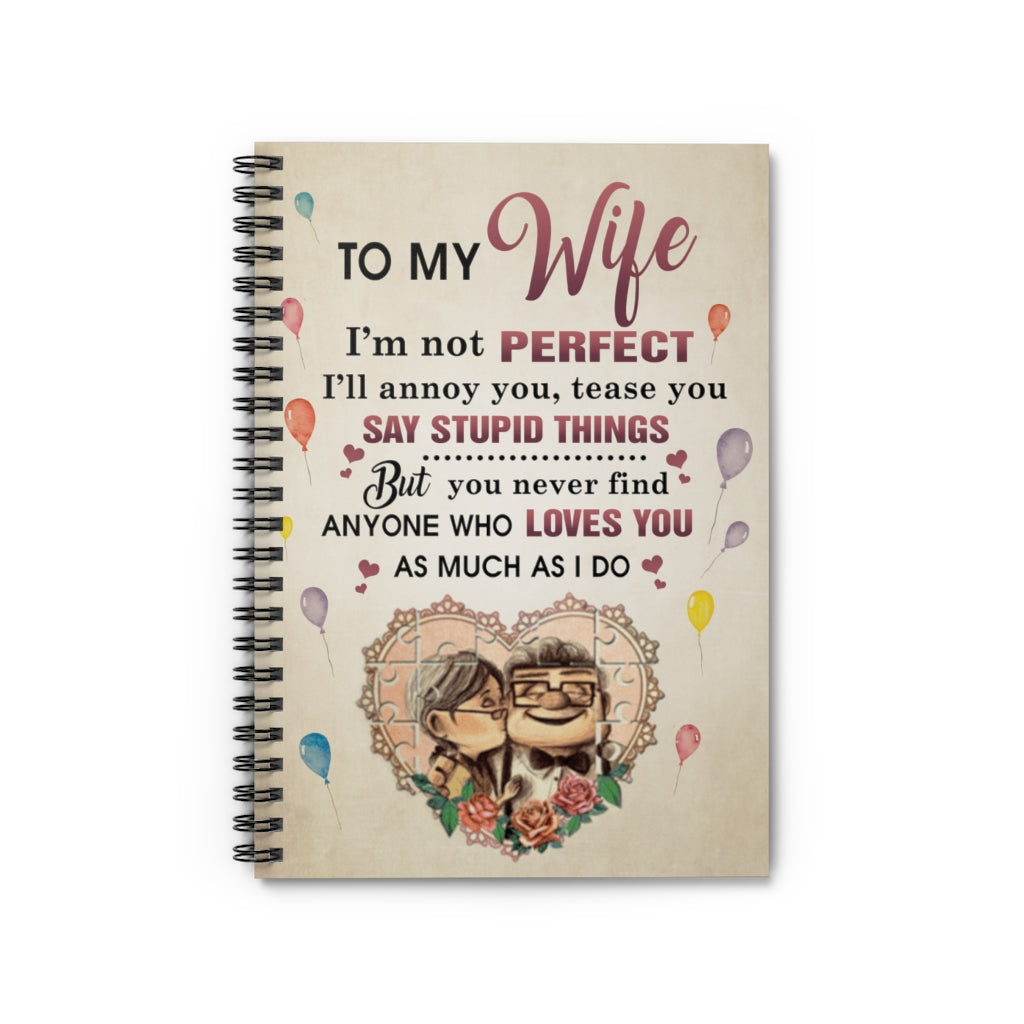 Spiral Notebook - Ruled Line To My Wife I’m Not Perfect Premium Gift Family Awesome On Birthday Personalized Gift Stationery Gift Personalized Notebook