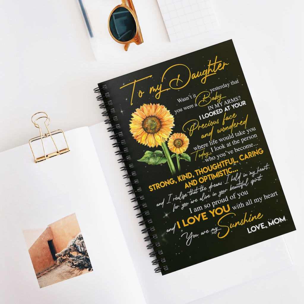 Spiral Notebook Beautiful Sunflower To My Daughter I Love You With All My Heart Love Mom Gifts for Daughter Gifts for Women, Men Gift Ideas 118 Sheets