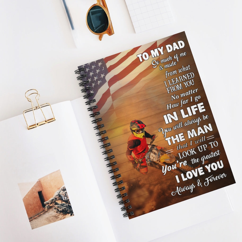 Spiral Notebook Motorcycle Poster To My Dad So Much Of Me Is Made From What I Learned From You No Matter How Far I Go In Life I Love You Always for Family Notebook Happy Birthday Gift on Christmas Ruled Line