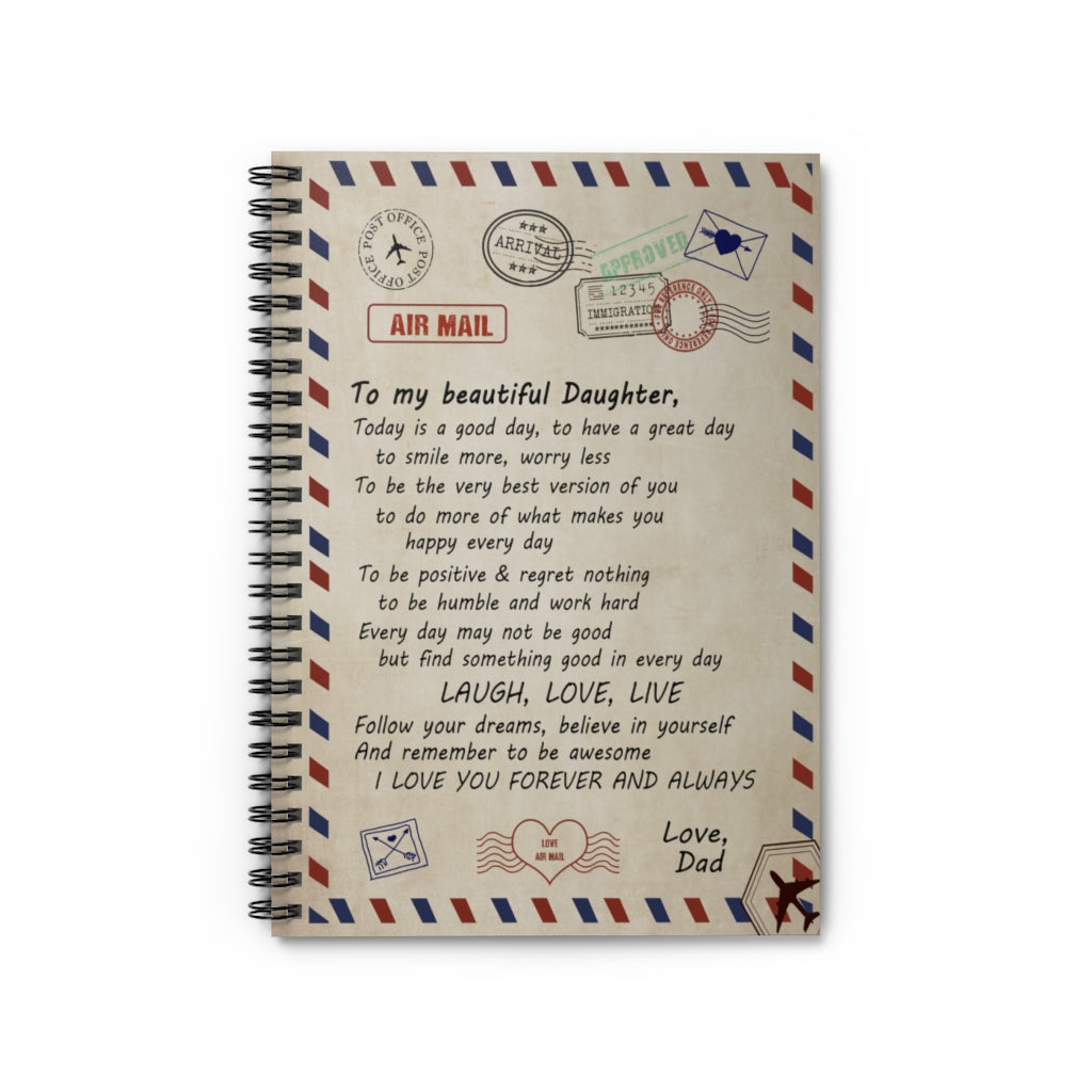 Spiral Notebook - Air mail Notebook - Dad To my beautiful Daughter, I love you. laugh, love, live -Lightweight Durable Ruled Line