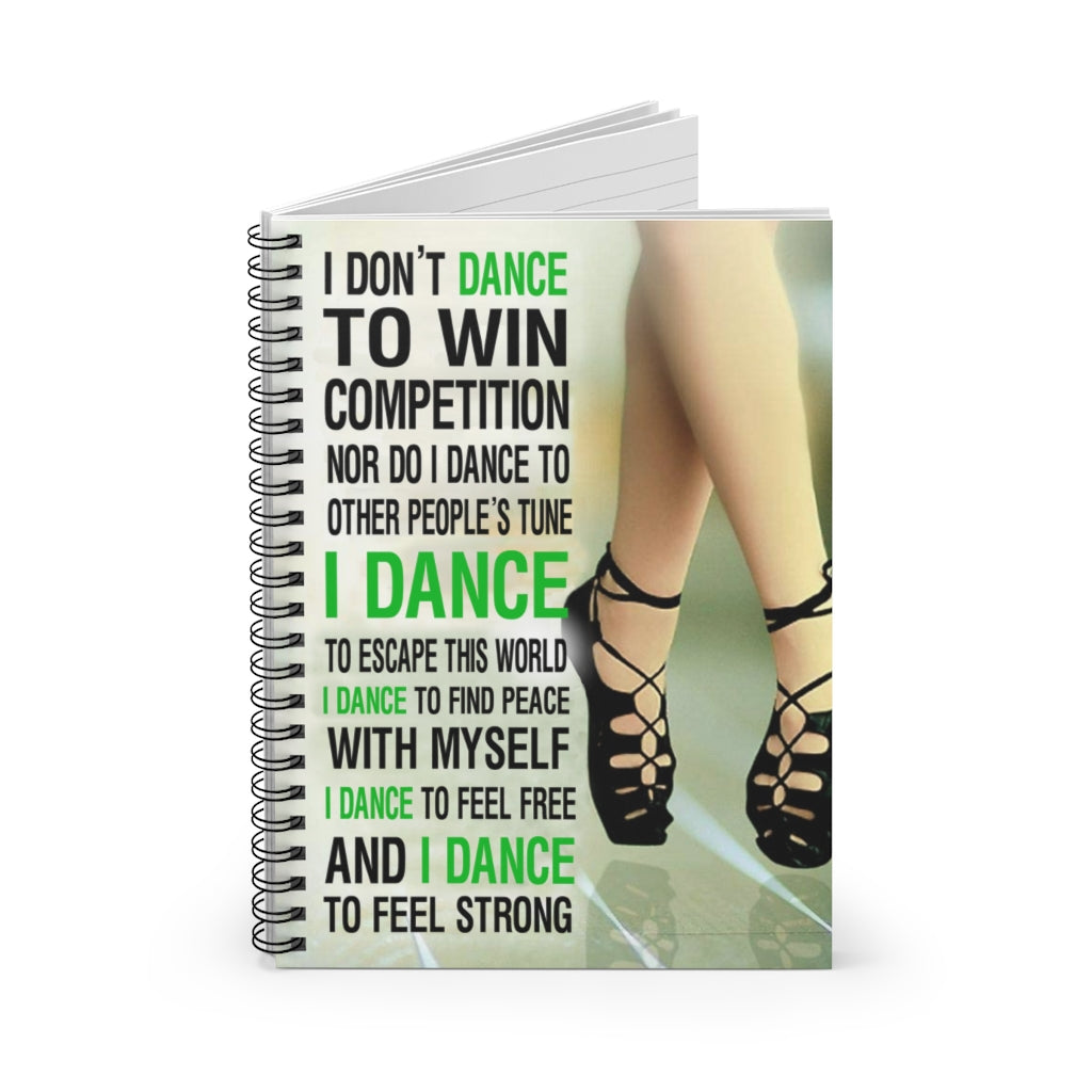 Spiral Notebook Quote I Don't Dance to Win Competition - Irish Dance Vertical Gifts on Christmas, Birthday
