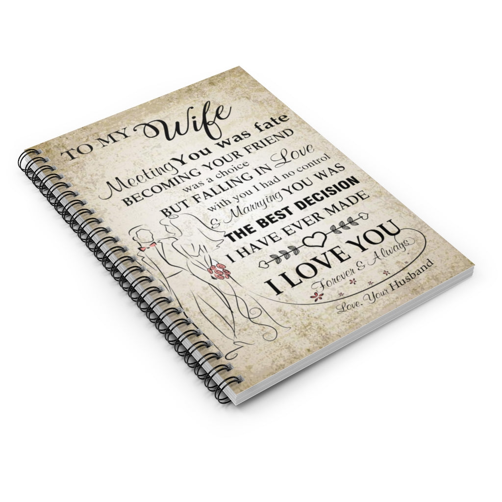Spiral Notebook - Ruled Line To my Wife Meeting you was fate becoming your friend was a choice but falling in love family Love for Wedding Anniversary