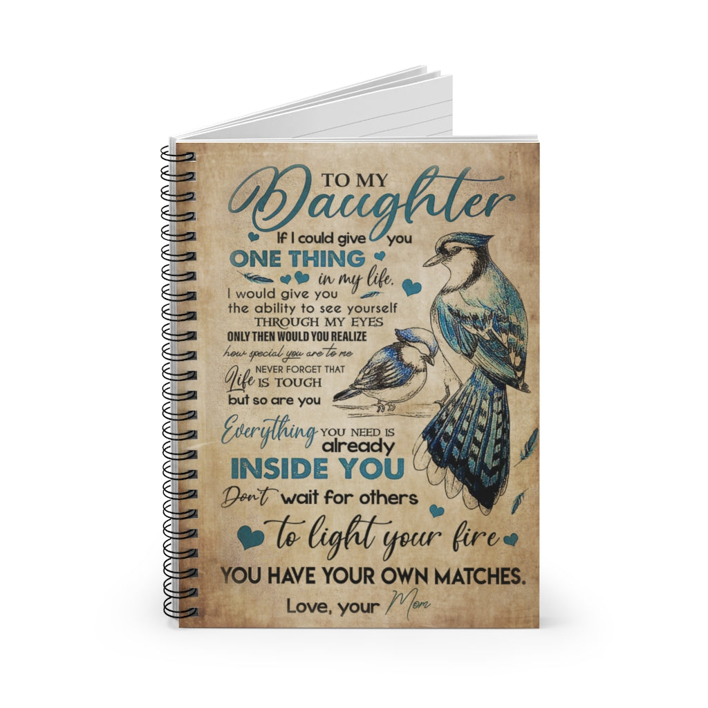 Spiral Notebook Beautiful Birds To My Daughter Everything You Need Is Already Inside You Love Your Mom Inspirational to My Daughter Basics Wide Ruled Classic Ruled Notebook/Journal