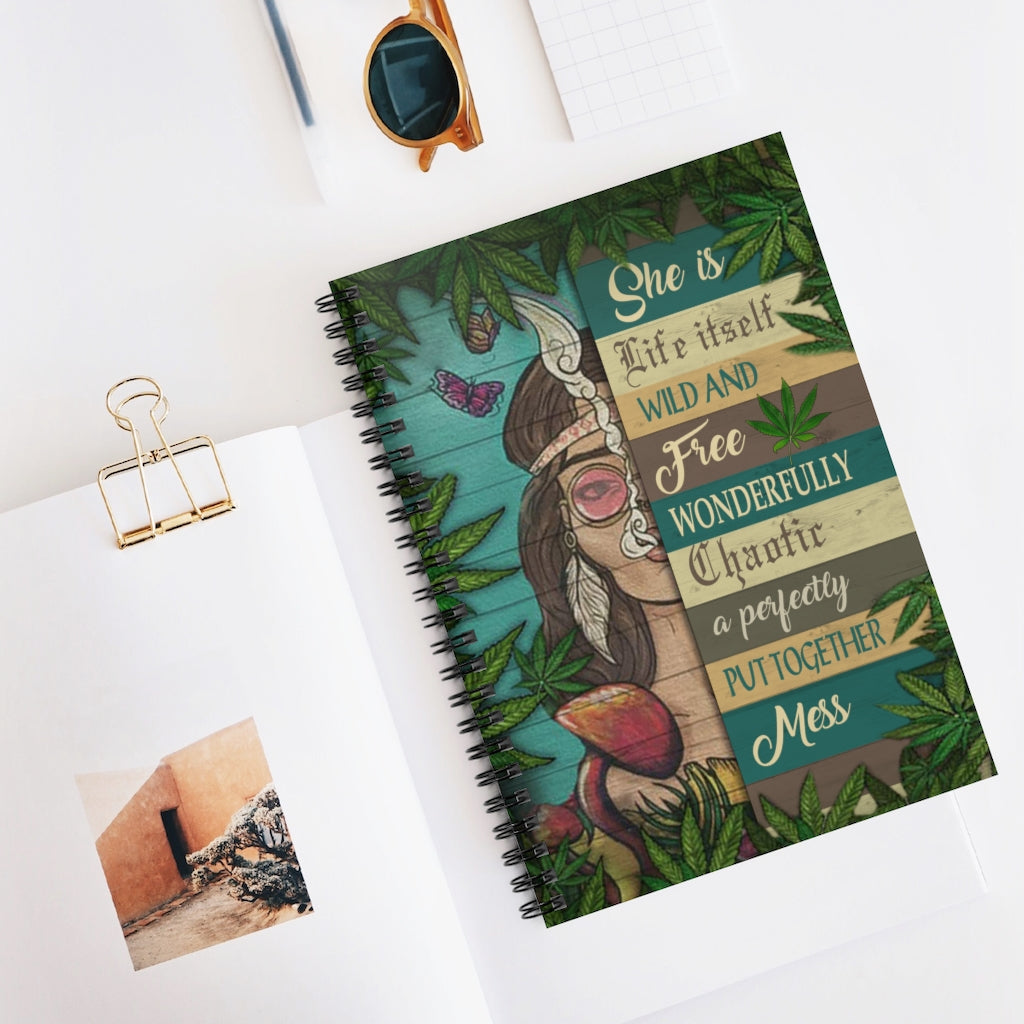 Spiral Notebook - Ruled Line Cannabis She is Life Itself Wild and Free Wonderfully Weed 420 - Gift Family Unisex Awesome On Birthday