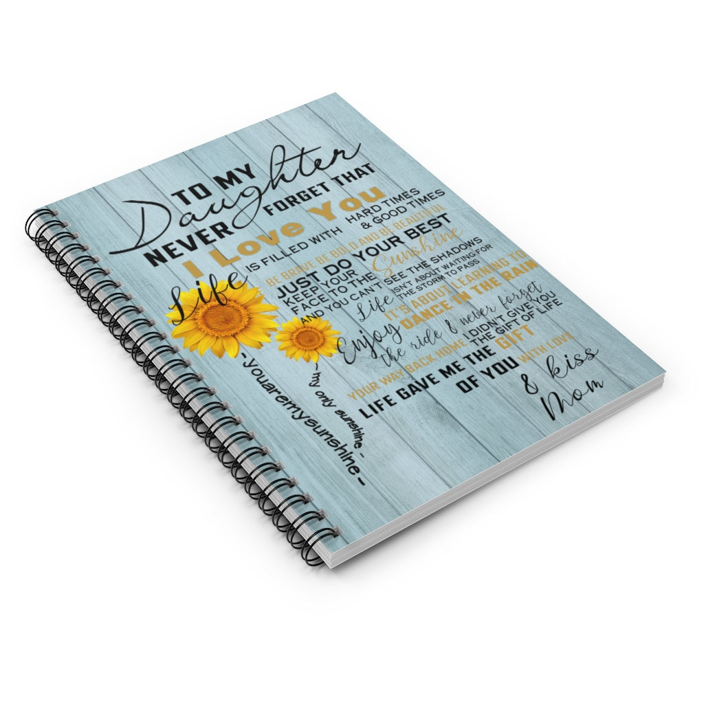 Spiral Notebook To My Daughter Never Forget That I Love You Mom Gift for Daughter Birthday Ruled Line