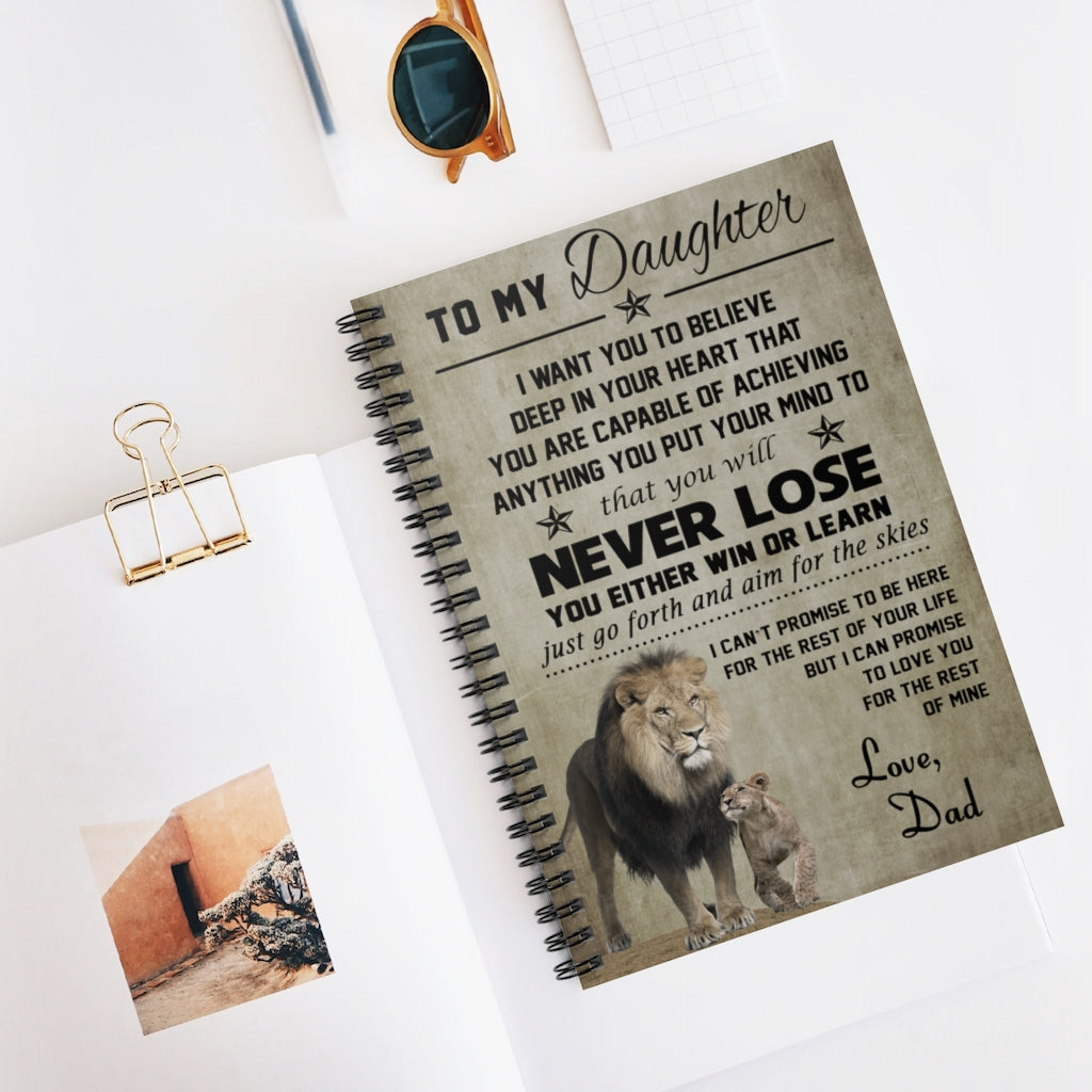 Spiral Notebook - Ruled Line To my Daughter I want you to believe deep in your heart that you are capable of achieving Family Friend Gift Unisex