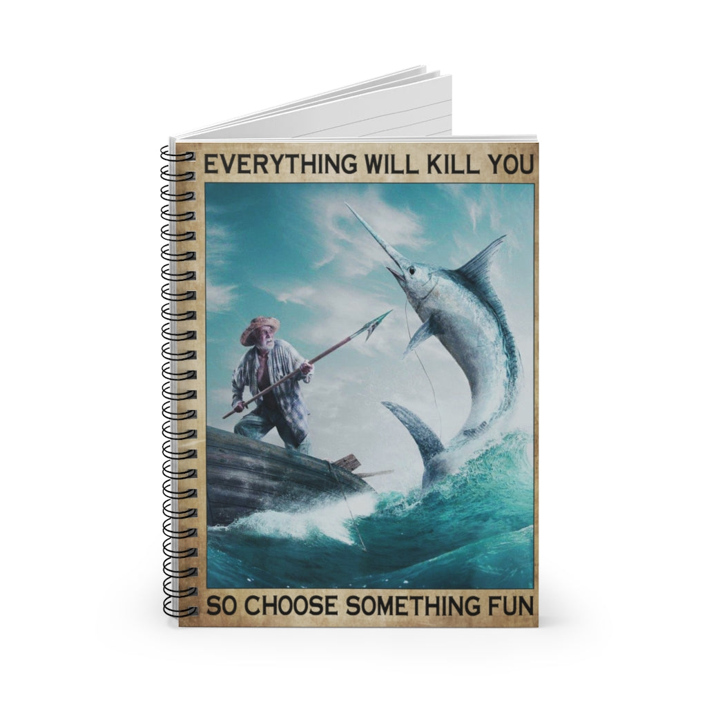 Spiral Notebook to My Son Everything Will Kill You So Choose Something Fun, Fishing, Sport, Ocean, Dad Gifts, Beach, Fishing Lover Gifts, Birthday Gifts for Mom from Daughter Ruled Line