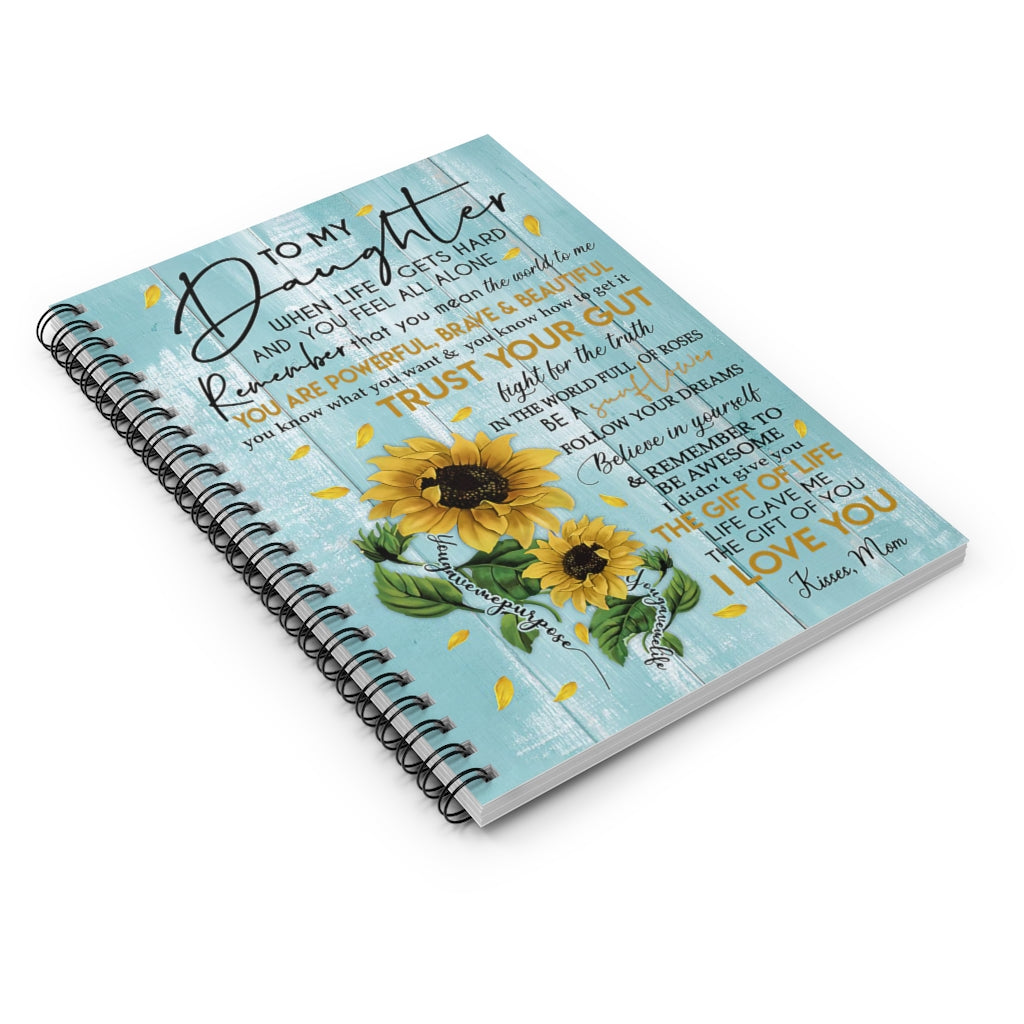 Spiral Notebook To My Daughter Life Gave Me The Gift Of You Kisses Mom Family Friend Gift Unisex Awesome Happy Birthday Gift Positive Notebook Family Friend Gift Unisex