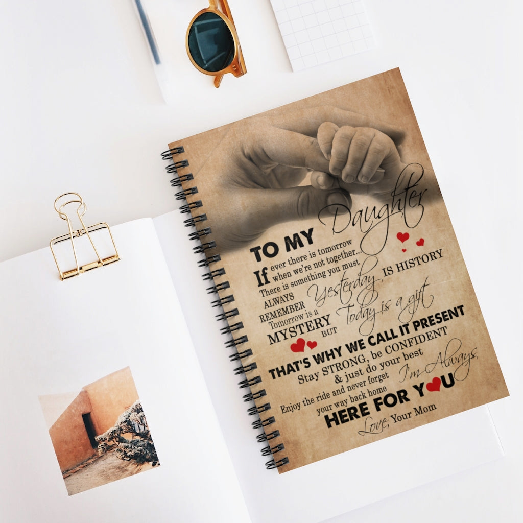Spiral Notebook Motivational gift Family To my daughter always remember is history mystery that's why we call it present I'm always here for you love your mom Awesome Birthday perfect Happy Birthday Gift Ruled Line